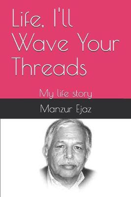 Book cover for Life, I'll Wave Your Threads