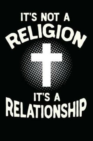 Cover of It's Not a Religion It's a Relationship