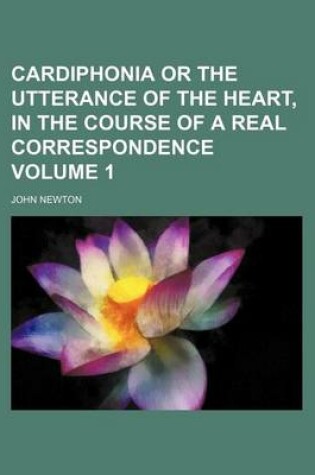 Cover of Cardiphonia or the Utterance of the Heart, in the Course of a Real Correspondence Volume 1