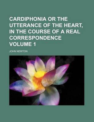 Book cover for Cardiphonia or the Utterance of the Heart, in the Course of a Real Correspondence Volume 1