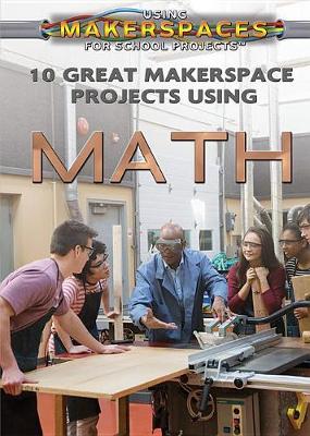 Cover of 10 Great Makerspace Projects Using Math