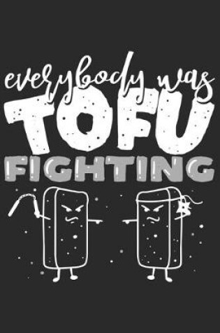 Cover of Everybody Was Tofu Fighting