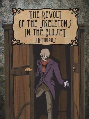 Book cover for The Revolt of the Skeletons in the Closet
