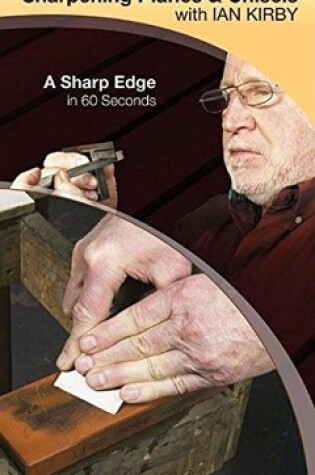 Cover of Sharpening Planes & Chisels with Ian Kirby : A Sharp Edge in 60 Seconds