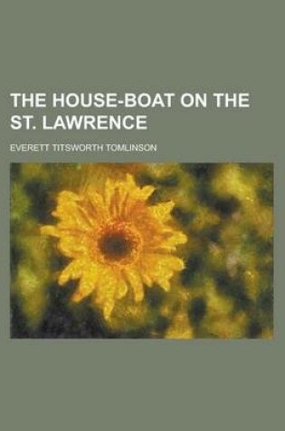 Cover of The House-Boat on the St. Lawrence