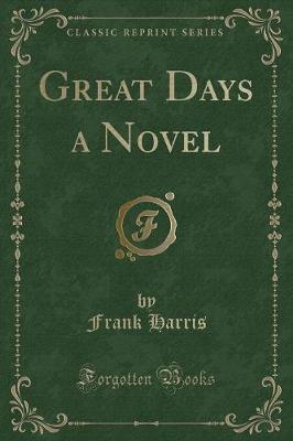 Book cover for Great Days a Novel (Classic Reprint)