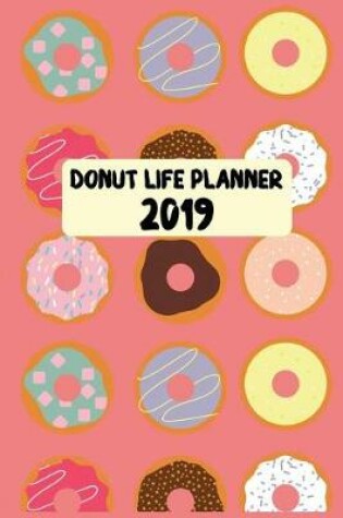 Cover of Donut Life Planner 2019