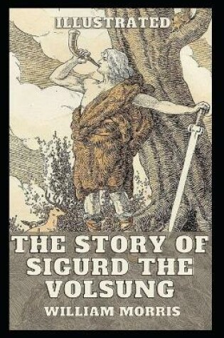 Cover of The Story of Sigurd the Volsung Illustrated