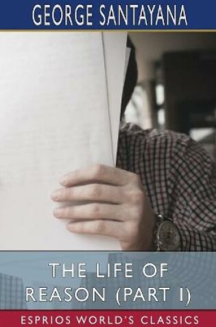 Cover of The Life of Reason (Part I) (Esprios Classics)