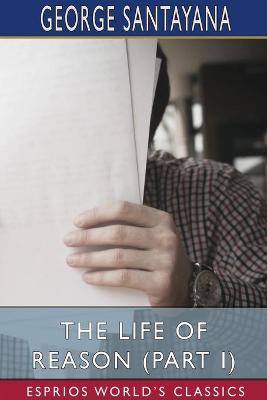 Book cover for The Life of Reason (Part I) (Esprios Classics)