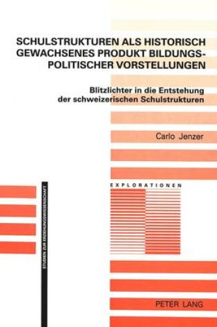 Cover of Schulstrukturen ALS Historisch Gewachsenes Produkt Bildungspolitischer Vorstellungen