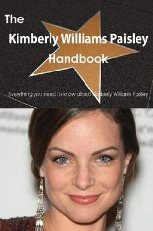 Cover of The Kimberly Williams Paisley Handbook - Everything You Need to Know about Kimberly Williams Paisley