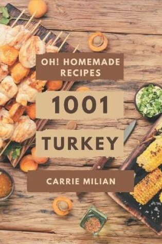 Cover of Oh! 1001 Homemade Turkey Recipes