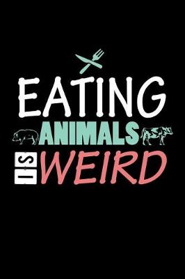 Book cover for Eating Animals Is Weird