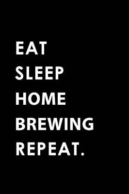 Book cover for Eat Sleep Home Brewing Repeat