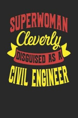 Cover of Superwoman Cleverly Disguised As A Civil Engineer