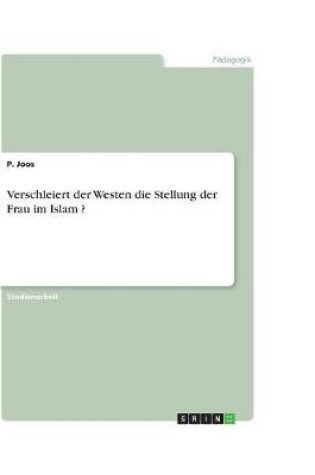 Cover of Verschleiert der Westen die Stellung der Frau im Islam ?