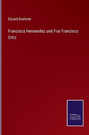 Cover of Franzisca Hernandez und Frai Franzisco Ortiz