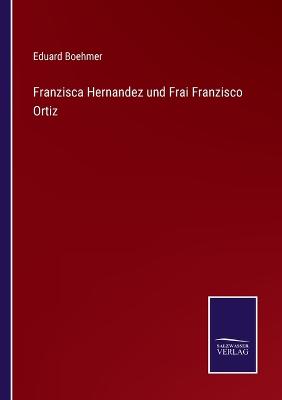 Book cover for Franzisca Hernandez und Frai Franzisco Ortiz