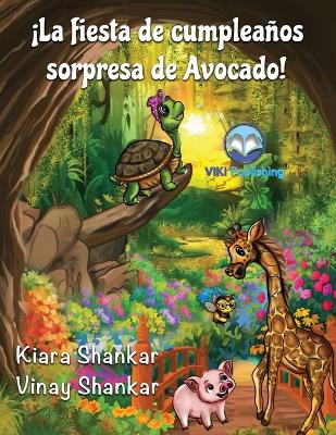 Cover of ¡La fiesta de cumpleaños sorpresa de Avocado! (Avocado's Surprise Birthday Party! - Spanish Edition)