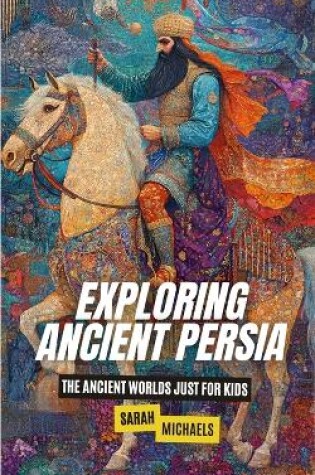 Cover of Exploring Ancient Persia