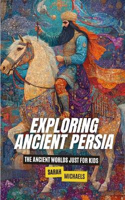 Book cover for Exploring Ancient Persia