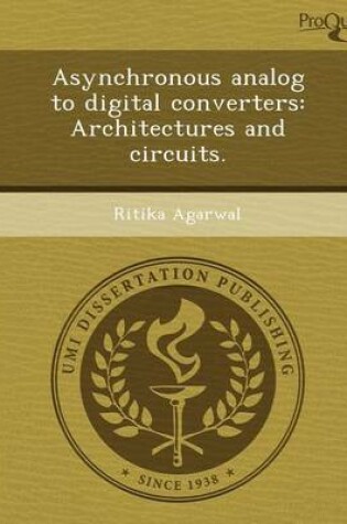 Cover of Asynchronous Analog to Digital Converters: Architectures and Circuits