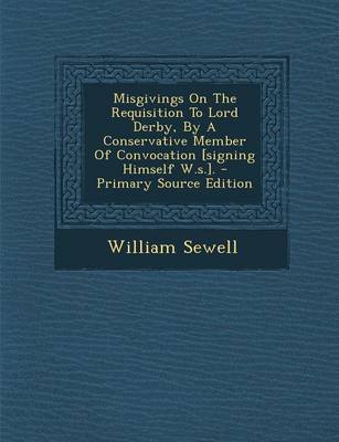 Book cover for Misgivings on the Requisition to Lord Derby, by a Conservative Member of Convocation [Signing Himself W.S.].