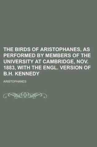 Cover of The Birds of Aristophanes, as Performed by Members of the University at Cambridge, Nov. 1883, with the Engl. Version of B.H. Kennedy