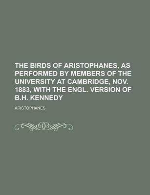 Book cover for The Birds of Aristophanes, as Performed by Members of the University at Cambridge, Nov. 1883, with the Engl. Version of B.H. Kennedy
