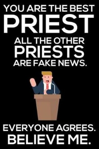 Cover of You Are The Best Priest All The Other Priests Are Fake News. Everyone Agrees. Believe Me.