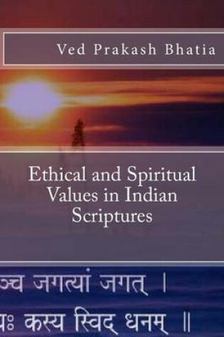Cover of Ethical and Spiritual Values in Indian Scriptures