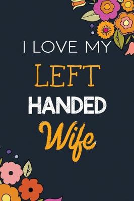 Book cover for I Love My Left Handed Wife