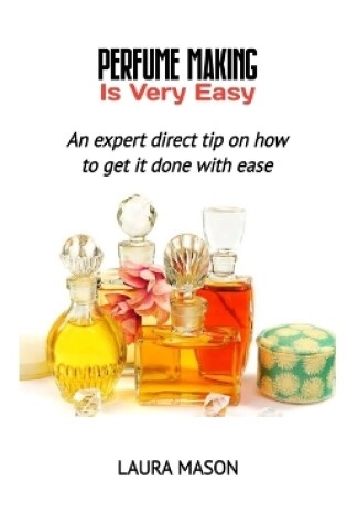 Cover of Perfume Making Is Very Easy