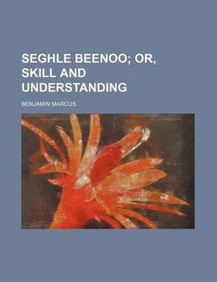 Book cover for Seghle Beenoo; Or, Skill and Understanding