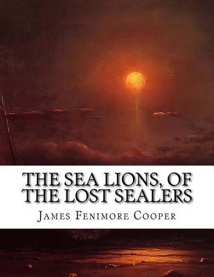 Book cover for The Sea Lions, of the Lost Sealers