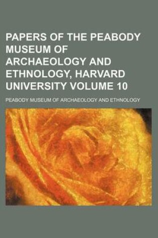 Cover of Papers of the Peabody Museum of Archaeology and Ethnology, Harvard University Volume 10