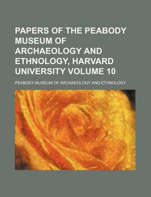 Book cover for Papers of the Peabody Museum of Archaeology and Ethnology, Harvard University Volume 10