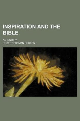 Cover of Inspiration and the Bible; An Inquiry