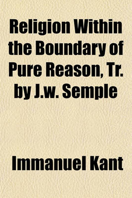 Book cover for Religion Within the Boundary of Pure Reason, Tr. by J.W. Semple