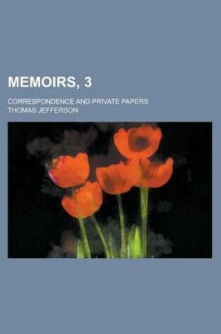 Cover of Memoirs, 3; Correspondence and Private Papers