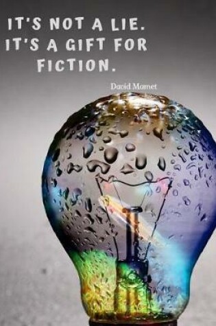 Cover of It's not a lie. It's a gift for fiction.