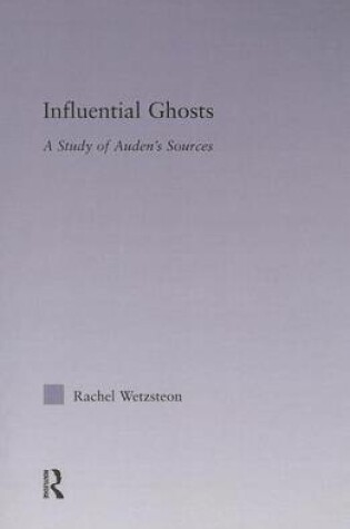 Cover of Influential Ghosts: A Study of Auden's Sources