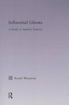 Book cover for Influential Ghosts: A Study of Auden's Sources