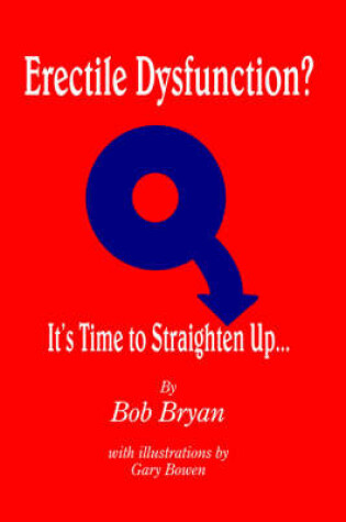 Cover of Erectile Dysfunction? It's Time to Straighten Up...