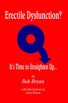 Book cover for Erectile Dysfunction? It's Time to Straighten Up...