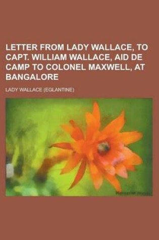 Cover of Letter from Lady Wallace, to Capt. William Wallace, Aid de Camp to Colonel Maxwell, at Bangalore