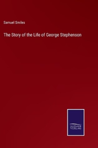 Cover of The Story of the Life of George Stephenson