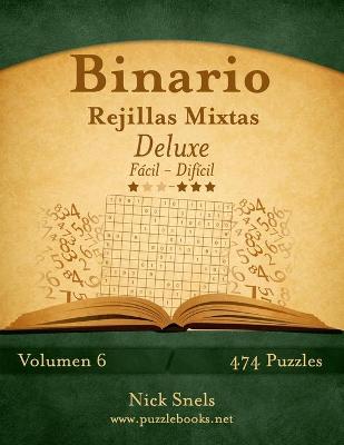 Book cover for Binario Rejillas Mixtas Deluxe - De Fácil a Difícil - Volumen 6 - 474 Puzzles