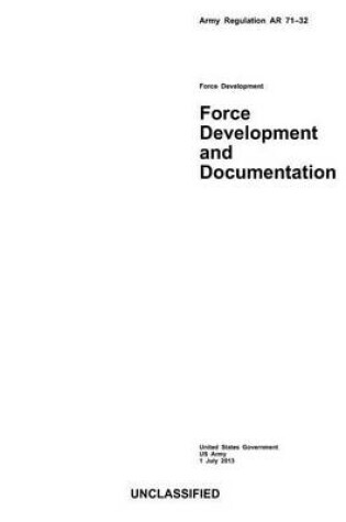 Cover of Army Regulation AR 71-32 Force Development and Documentation 1 July 2013